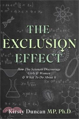 The Exclusion Effect: How the Sciences Discourage Girls & Women & What to Do about It