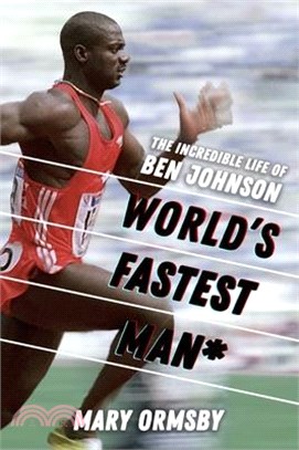 World's Fastest Man: The Incredible Life of Ben Johnson