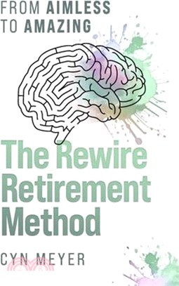 The Rewire Retirement Method: From Aimless to Amazing