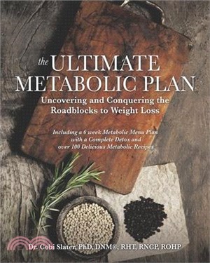 The Ultimate Metabolic Plan: Uncovering and Conquering the Roadblocks to Weight Loss