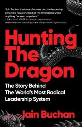 Hunting The Dragon：The Story Behind the World's Most Radical Leadership System