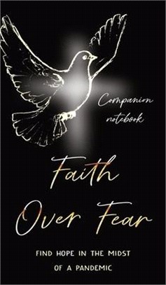 Faith Over Fear: Find Hope in the Midst of a Pandemic: Companion notebook edition