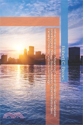 Urban Waterfronts: Advancing Climate Resilience, Sustainable Development, Nature-Based Solutions, Smart Infrastructure, Circular Economy, and Inclusiv