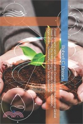 Food Security and Sustainable Development: Advancing Global Food Systems by Integrating Climate Change, Nutrition, Agriculture, Governance, and Trade