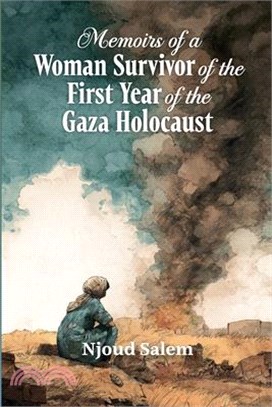 Memoirs of a Woman Survivor of the First Year of the Gaza Holocaust