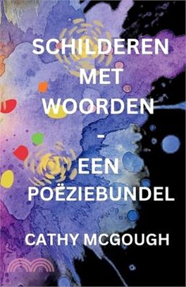 Schilderen Met Woorden - Een Poëziebundel Dutch Edition