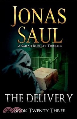 The Delivery: A Sarah Roberts Thriller Book 23