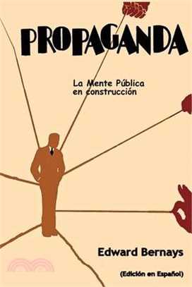 Propaganda: La mente pública en construcción (Spanish Edition)