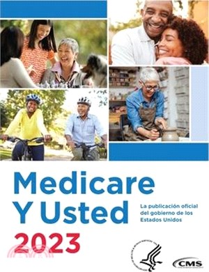 Medicare Y Usted 2023: The Official U.S. Government Medicare Handbook: The official U.S. government Medicare handbook