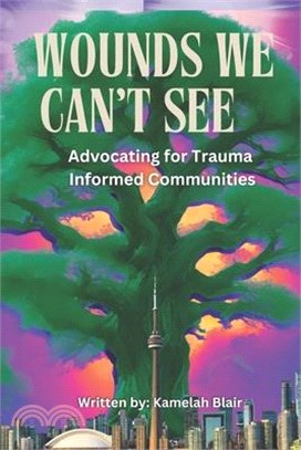 Wounds We Can't See: Advocating for Trauma-Informed Communities