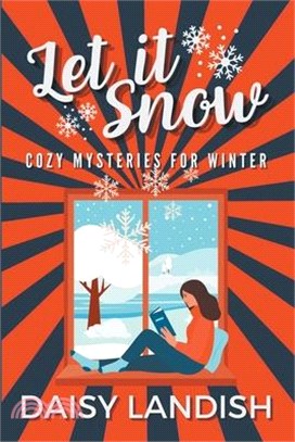 Let it Snow: Cozy Mysteries for Winter