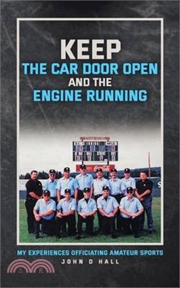Keep The Car Door Open And The Engine Running: My Experiences Officiating Amateur Sports