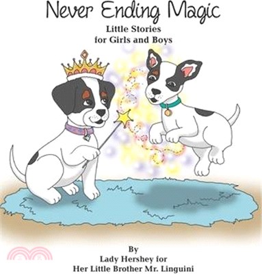 Never-Ending Magic Little Stories for Girls and Boys By Lady Hershey for Her Little Brother Mr. Linguini