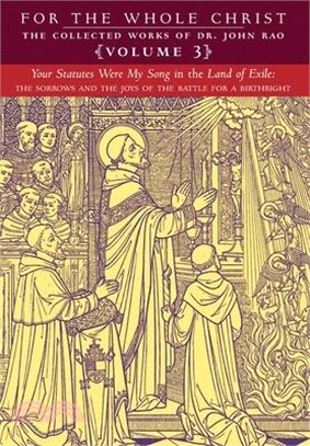 Your Statutes Were My Song in the Land of Exile: Volume 3 (The Collected Works of Dr. John Rao)