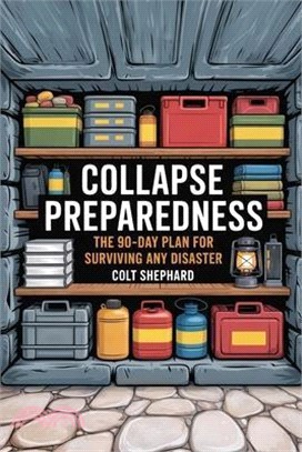 Collapse Preparedness: The 90-Day Plan for Surviving Any Disaster