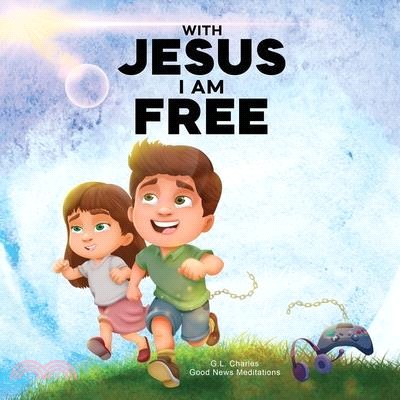 With Jesus I am Free: A Christian children's story about self-control and breaking bad habits, featuring a Biblical lesson on freedom through Jesus fo