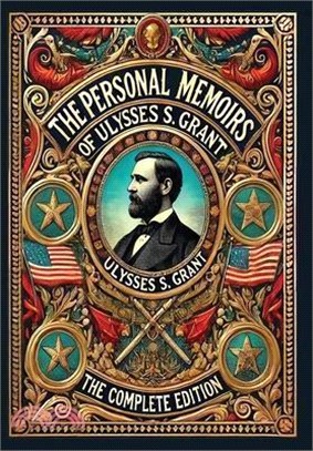 The Personal Memoirs of Ulysses S. Grant: The Complete Edition (Collector's Edition) (Laminated Hardback with Jacket)