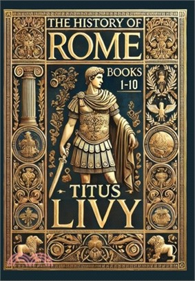 The History of Rome: Books 1-10 (Collector's Edition) (Laminated Hardback with Jacket)