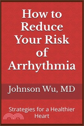 How to Reduce Your Risk of Arrhythmia: Strategies for a Healthier Heart
