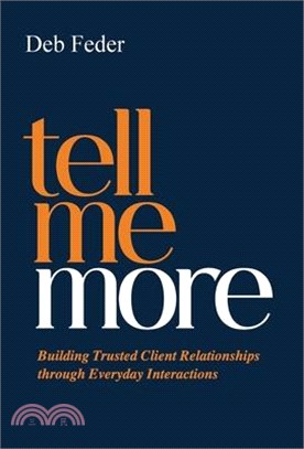 Tell Me More: Building Trusted Client Relationships through Everyday Interactions