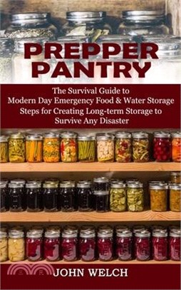 Prepper Pantry: The Survival Guide to Modern Day Emergency Food & Water Storage (Steps for Creating Long-term Storage to Survive Any D