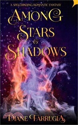 Among Stars and Shadows: A Spellbinding Romantic Fantasy