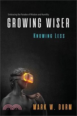 Growing Wiser, Knowing Less: Embracing the Paradox of Wisdom and Humility