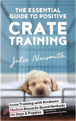 The Essential Guide to Positive Crate Training