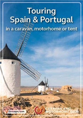 The Caravan and Motorhome Club's Touring Spain & Portugal 2019: in a caravan, motorhome or tent