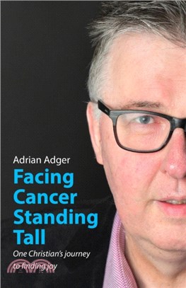 Facing Cancer, Standing Tall：One Christian's journey to finding joy