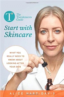 The Tweakments Guide: Start with Skincare：What you really need to know about looking after your skin