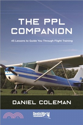 The PPL Companion：45 Lessons to Guide You Through Flight Training