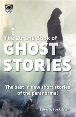 The Corona Book of Ghost Stories：The best in new short stories of the paranormal