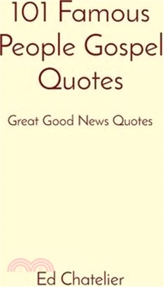 101 Famous People Gospel Quotes: Great Good News Quotes