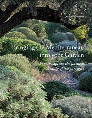 Bringing the Mediterranean into Your Garden ― How to Capture the Natural Beauty of the Mediterranean Garrigue