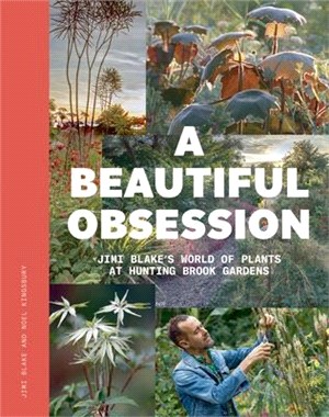 A Beautiful Obsession ― Jimi Blake's World of Plants at Hunting Brook Gardens