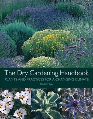 The Dry Gardening Handbook ― Plants and Practices for a Changing Climate