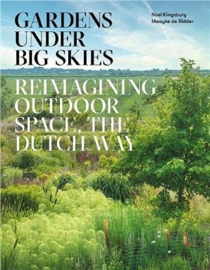Gardens Under Big Skies：Reimagining Outdoor Space, the Dutch Way