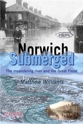 Norwich Submerged：The meandering river and the Great Flood