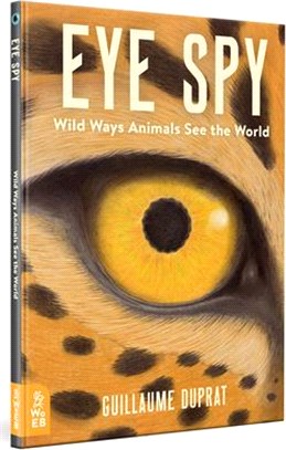 Eye spy :wild ways animals see the world /