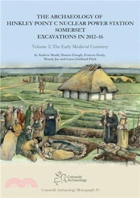 The Archaeology of Hinkley Point C Nuclear Power Station, Somerset. Excavations in 2012-16.：Volume 2: The Early Medieval Cemetery