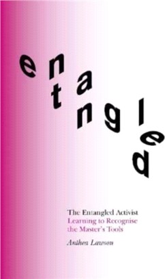 The Entangled Activist：Learning to recognise the master's tools