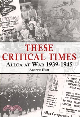 These Critical Times：Alloa at War 1939-1945