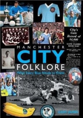 Manchester City Folklore：What Every Blue Needs to Know