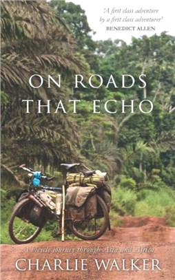 On Roads That Echo：A bicycle journey through Asia and Africa