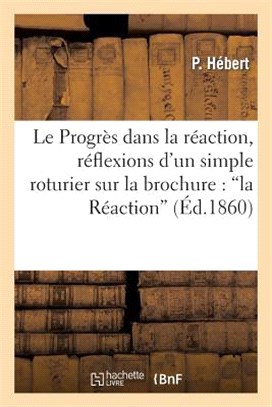 Le Progrès Dans La Réaction, Réflexions d'Un Simple Roturier Sur La Brochure: 'la Réaction'