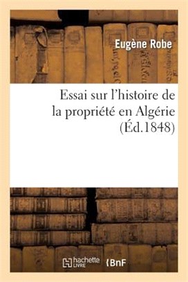 Essai Sur l'Histoire de la Propriété En Algérie