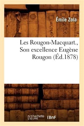 Les Rougon-Macquart., Son Excellence Eugène Rougon (Éd.1878)