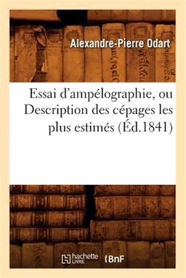 Essai d'Ampélographie, Ou Description Des Cépages Les Plus Estimés (Éd.1841)