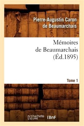 Mémoires de Beaumarchais. Tome 1 (Éd.1895)